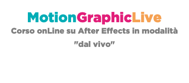 MotionGraphicLive Corso onLine su After Effects in modalità "dal vivo" 