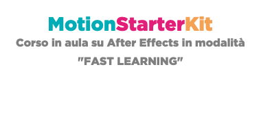 MotionStarterKit Corso in aula su After Effects in modalità "FAST LEARNING" 