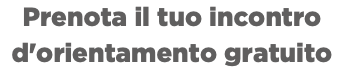 Prenota il tuo incontro d'orientamento gratuito
